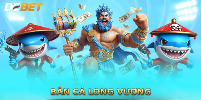 Bắn Cá Long Vương – Hành Trình Săn Rồng Dưới Đại Dương