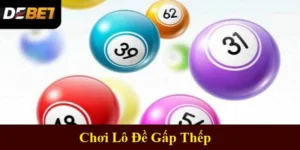 Chơi Lô Đề Gấp Thếp - Chiến Thuật Hiệu Quả Từ Cao Thủ